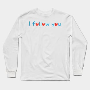 I follow you Long Sleeve T-Shirt